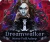 Dreamwalker: Never Fall Asleep тоглоом