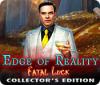 Edge of Reality: Fatal Luck Collector's Edition тоглоом