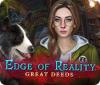 Edge of Reality: Great Deeds тоглоом
