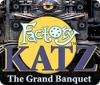 Factory Katz: The Grand Banquet тоглоом