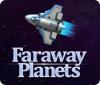 Faraway Planets тоглоом