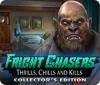 Fright Chasers: Thrills, Chills and Kills Collector's Edition тоглоом