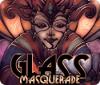 Glass Masquerade тоглоом