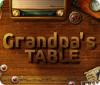 Grandpa's Table тоглоом