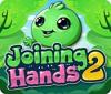 Joining Hands 2 тоглоом