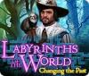 Labyrinths of the World: Changing the Past тоглоом