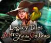 Legacy Tales: Mercy of the Gallows тоглоом