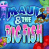 Maui & The Big Fish тоглоом