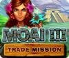 Moai 3: Trade Mission тоглоом