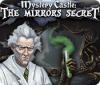 Mystery Castle: The Mirror's Secret тоглоом
