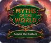 Myths of the World: Under the Surface тоглоом
