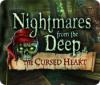 Nightmares from the Deep: The Cursed Heart тоглоом