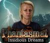 Phantasmat: Insidious Dreams тоглоом