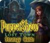 PuppetShow: Lost Town Strategy Guide тоглоом