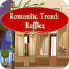 Romantic Trend Ruffles тоглоом