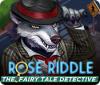 Rose Riddle: The Fairy Tale Detective тоглоом