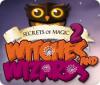 Secrets of Magic 2: Witches and Wizards тоглоом