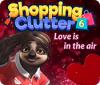 Shopping Clutter 6: Love is in the air тоглоом