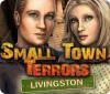 Small Town Terrors: Livingston тоглоом