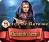 Spirit of Revenge: Elizabeth's Secret тоглоом