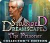 Stranded Dreamscapes: The Prisoner Collector's Edition тоглоом