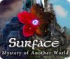 Surface: Mystery of Another World тоглоом