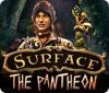 Surface: The Pantheon тоглоом