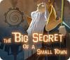 The Big Secret of a Small Town тоглоом