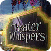Theater Whispers тоглоом