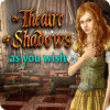 The Theatre of Shadows: As You Wish тоглоом