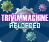 Trivia Machine Reloaded тоглоом