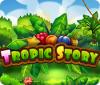 Tropic Story тоглоом