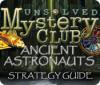 Unsolved Mystery Club: Ancient Astronauts Strategy Guide тоглоом