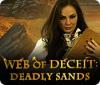 Web of Deceit: Deadly Sands тоглоом